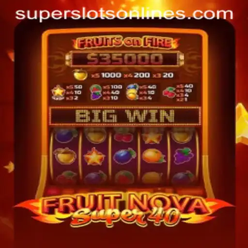 Explore the Exciting World of FruitNovaSuper40: A Super Slots Experience