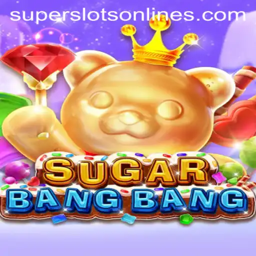 Exploring the Exciting World of SUGARBANGBANG: Super Slots Extravaganza